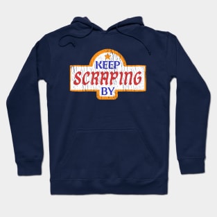 Keep Scraping By Hoodie